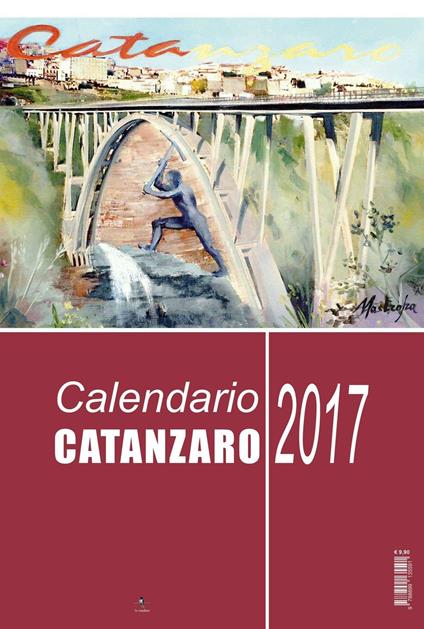 Catanzaro. Calendario 2017 - Mario Mauro,Francesco Vallone,Anna Zampina - copertina