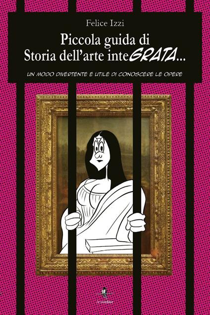 Piccola guida di storia dell'arte integrata. Un modo divertente e utile di conoscere le opere - Felice Izzi - copertina
