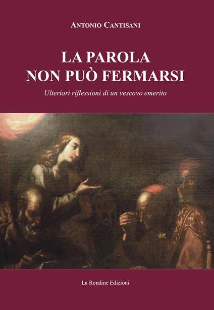 La parola non può fermarsi. Ulteriori riflessioni di un vescovo emerito - Antonio Cantisani - copertina