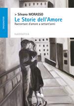 Le storie dell'amore. Raccontare d'amore a settant'anni