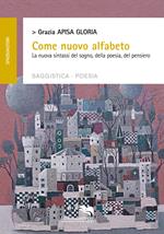 Come nuovo alfabeto. La nuova sintassi del sogno, della poesia, del pensiero