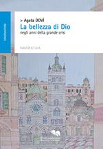 «La bellezza di Dio» negli anni della grande crisi