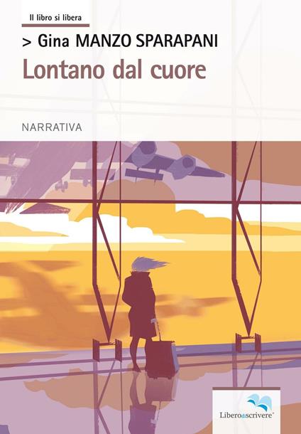 Lontano dal cuore - Gina Manzo Sparapani - copertina