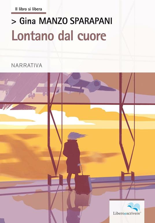 Lontano dal cuore - Gina Manzo Sparapani - copertina