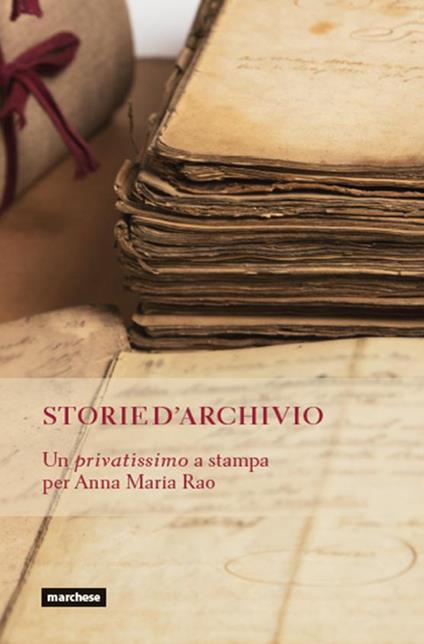 Storie d'archivio. Un privatissimo a stampa per Anna Maria Rao - copertina