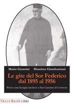 Le gite del Sor Federico dal 1895 al 1956. Presso una famiglia lucchese a San Cassiano di Controni
