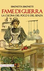 Fame di guerra. La cucina del poco e del senza