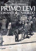 Primo Levi davanti all'assurdo. Dire l'indicibile