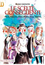 Le scelte conseguenti. Olga, Marzia, Anna, Francesca, Teresa