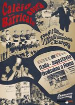 Il calcio sopra le barricate. 1968 e dintorni: l'Italia campione d'Europa