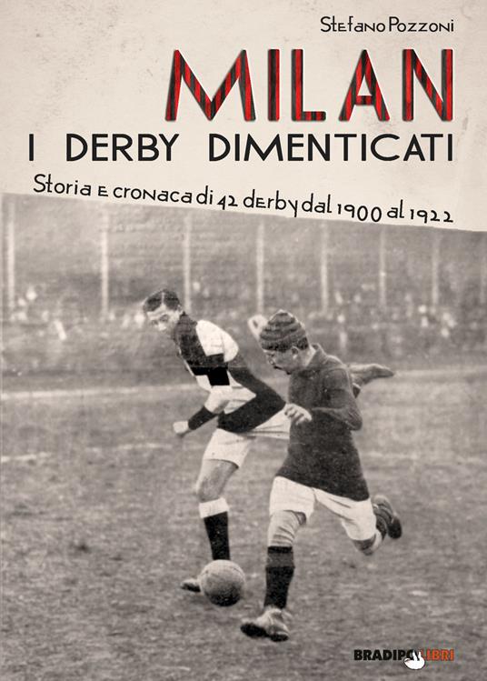 Milan. I derby dimenticati. Storia e cronaca di 42 derby dal 1900 al 1922 - Stefano Pozzoni - copertina