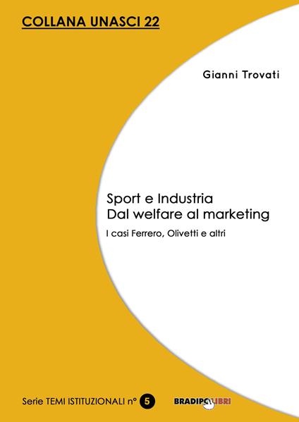 Sport e industria dal welfare al marketing. I casi Ferrero, Olivetti e altri - Gianni Trovati - copertina