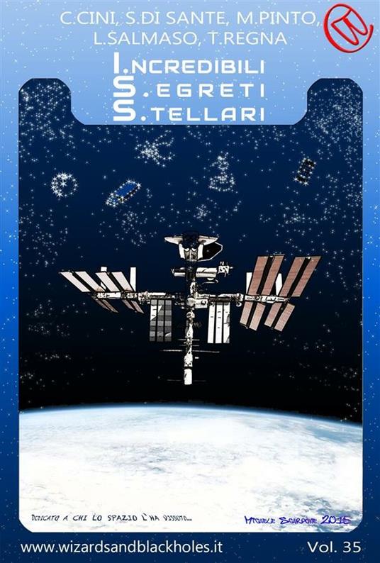 ISS - I.ncredibili S.egreti S.tellari - Chiara Cini,Salvatore Di Sante,Michele Pinto,Teresa Regna - ebook
