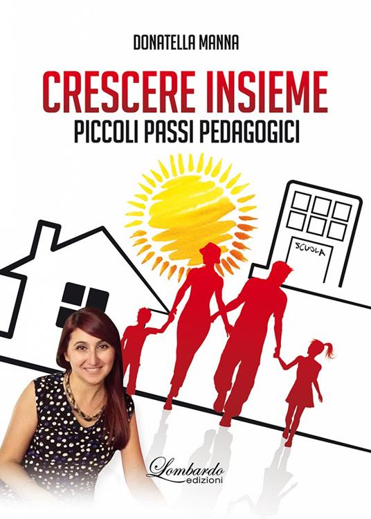 Crescere insieme. Piccoli passi pedagogici - Donatella Manna - copertina
