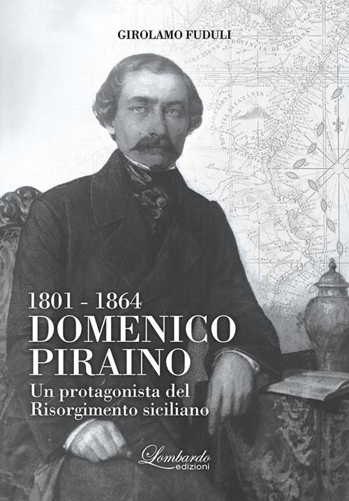 Domenico Piraino (1801-1864). Un protagonista del Risorgimento siciliano - Girolamo Fuduli - copertina