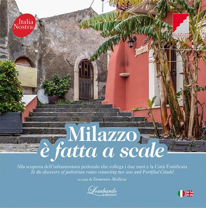 Milazzo è fatta a scale. Alla scoperta dell'infrastruttura pedonale che collega i due mari e la città fortificata. Ediz. multilingue - copertina