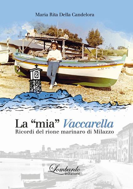 La "mia" Vaccarella. Ricordi del rione marinaro di Milazzo - Maria Rita Della Candelora - copertina