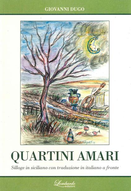 Quartini amari. Silloge in siciliano con traduzione in italiano a fronte - Giovanni Dugo - copertina