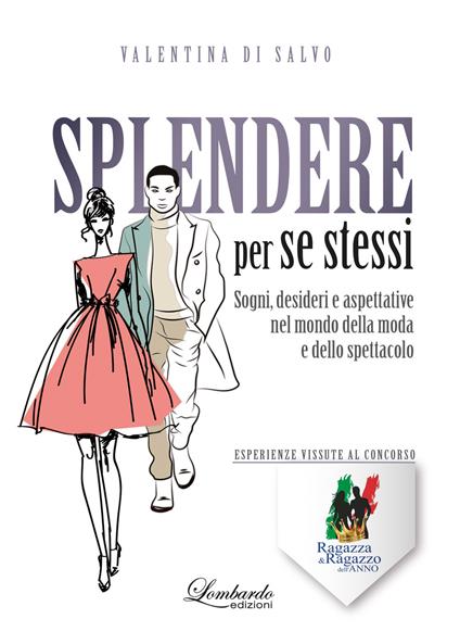 Splendere per se stessi. Sogni, desideri e aspettative nel mondo della moda e dello spettacolo - Valentina Di Salvo - copertina
