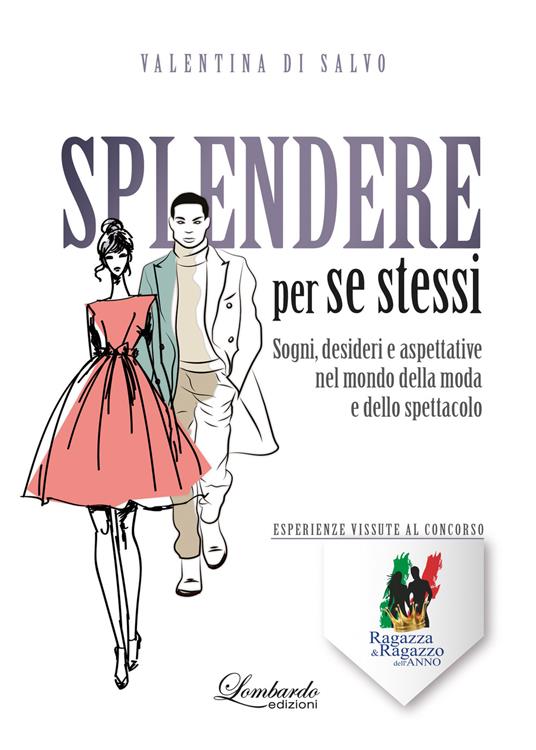 Splendere per se stessi. Sogni, desideri e aspettative nel mondo della moda e dello spettacolo - Valentina Di Salvo - copertina
