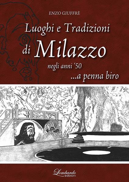 Luoghi e tradizioni di Milazzo negli anni '50... a penna biro - Enzo Giuffrè - copertina