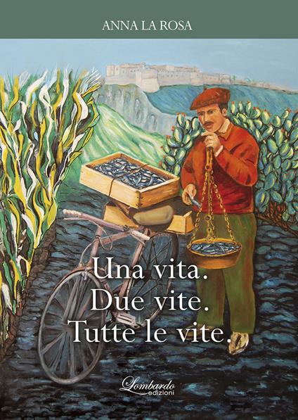 Una vita. Due vite. Tutte le vite - Anna La Rosa - copertina