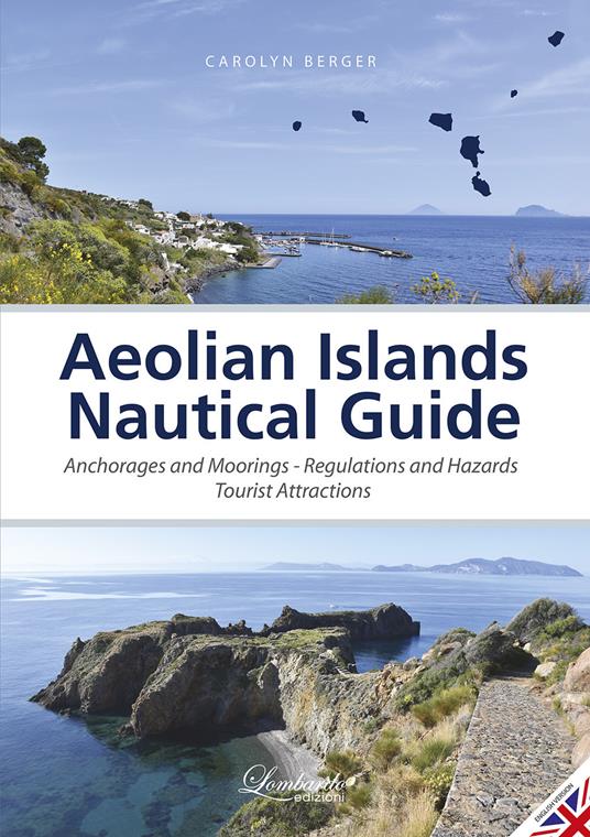 Aeolian islands nautical guide. Anchorages and moorings, regulations and hazards, tourist attractions. Ediz. illustrata - Carolyn Berger - copertina