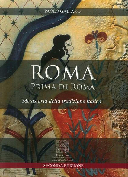 Roma prima di Roma. Metastoria della tradizione italica - Paolo Galiano - copertina