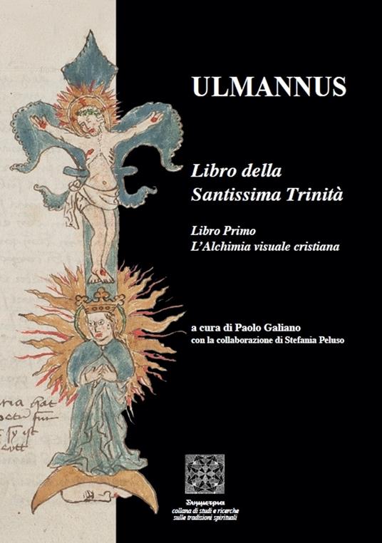 Libro della Santissima Trinità. Vol. 1: L' alchimia visuale cristiana - Ulmannus - copertina