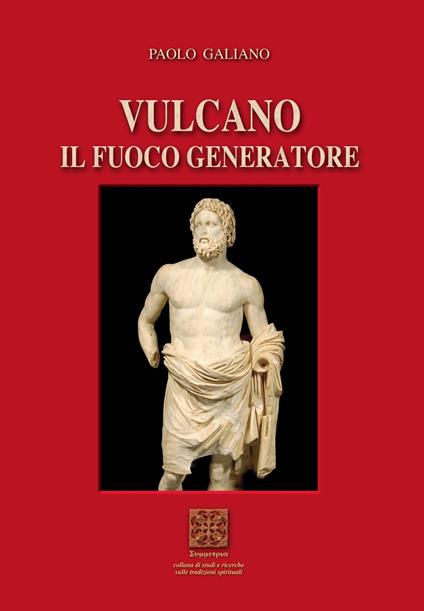 Vulcano. Il fuoco generatore - Paolo Galiano - copertina