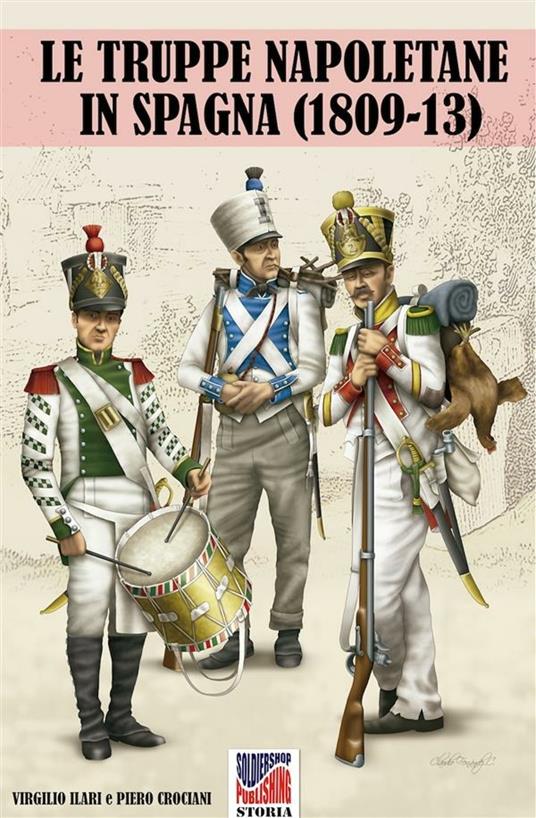 Le Truppe napoletane in Spagna (1809-13) - Piero Crociani,Virgilio Ilari - ebook