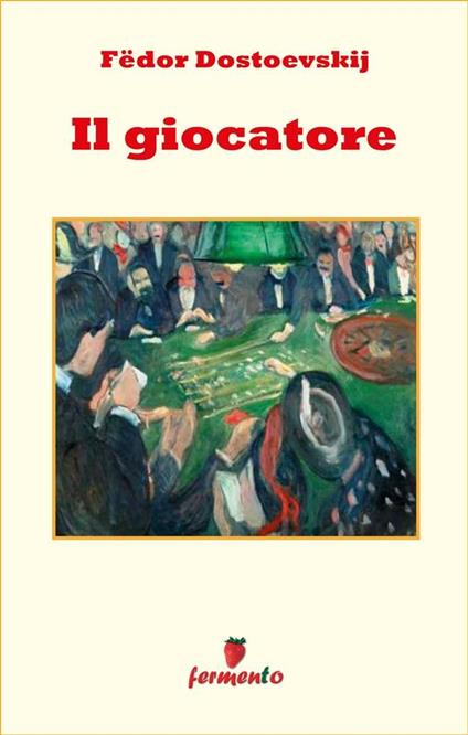 Il giocatore - Fëdor Dostoevskij,Massimo Barbati - ebook
