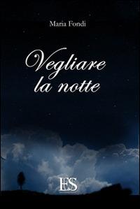 Vegliare la notte - Maria Fondi - copertina