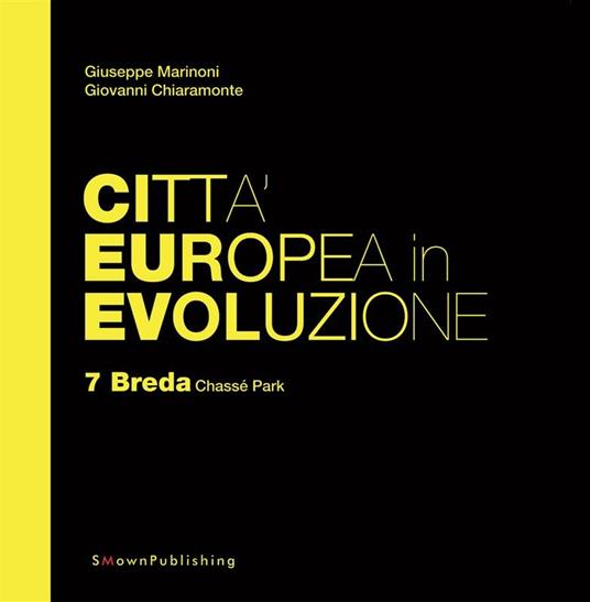 Breda Chassé Park. Città europea in evoluzione. Vol. 7 - Giovanni Chiaramonte,Giuseppe Marinoni - ebook