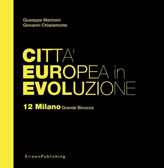 Milano Grande Bicocca. Città europea in evoluzione. Vol. 12 - Giovanni Chiaramonte,Giuseppe Marinoni - ebook