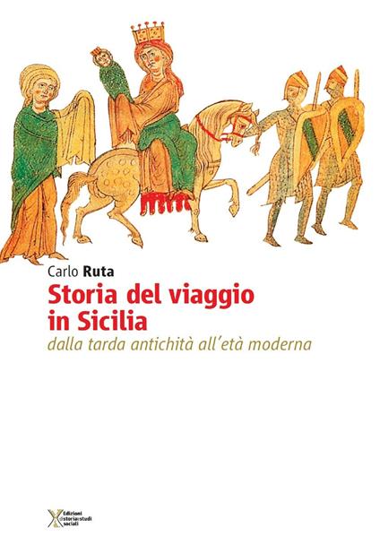 Storia del viaggio in Sicilia. Dalla tarda antichità all'età moderna - Carlo Ruta - copertina