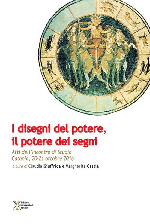I disegni del potere, il potere dei segni. Atti dell'Incontro di studio (Catania, 20-21 ottobre 2016) - copertina