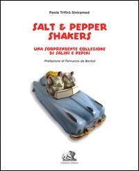 Salt & pepper shakers. Una sorprendente collezione di salini e pepini. Ediz. italiana e inglese - Paola Trifirò Siniramed - copertina