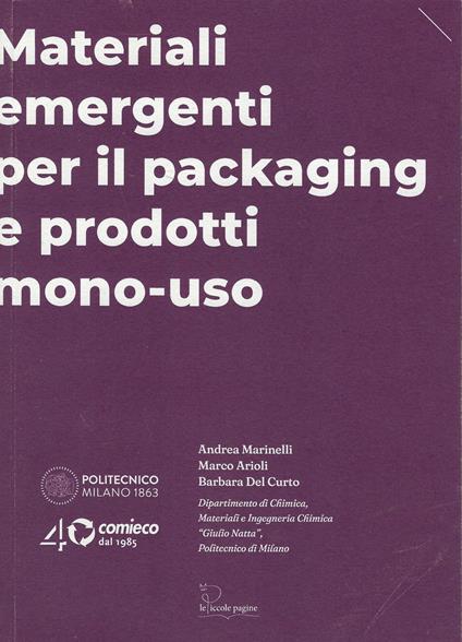Materiali emergenti per il packaging e prodotti mono-uso - Andrea Marinelli,Marco Arioli,Barbara Del Curto - copertina