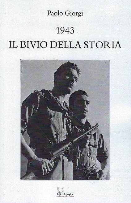 1943, il bivio della storia - Paolo Giorgi - copertina