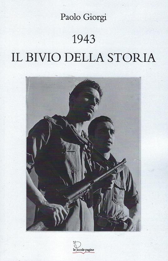 1943, il bivio della storia - Paolo Giorgi - copertina
