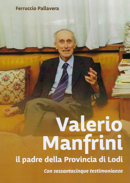 Valerio Manfrini. il padre della Provincia di Lodi - Ferruccio Pallavera - copertina