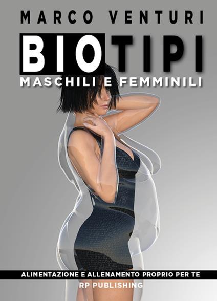 Biotipi maschili e femminili. Alimentazione e allenamento proprio per te - Marco Venturi - copertina