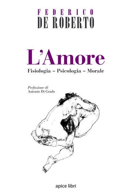 L'amore. Fisiologia, psicologia, morale - Federico De Roberto - copertina
