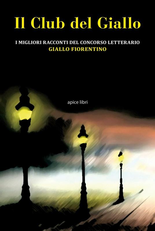 Il club del giallo. I migliori racconti del concorso letterario «Giallo fiorentino» - copertina