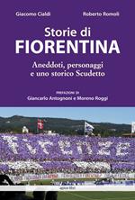 Storie di Fiorentina. Aneddoti, personaggi e uno storico scudetto