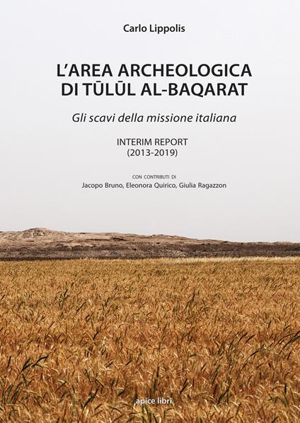 L' area archeologica di Tulul Al-Baqarat. Gli scavi della missione italiana. Interim Report (2013-2019) - Carlo Lippolis - copertina