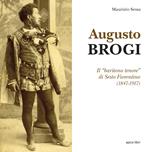 Augusto Brogi. Il «baritono tenore» di Sesto Fiorentino (1847-1917)