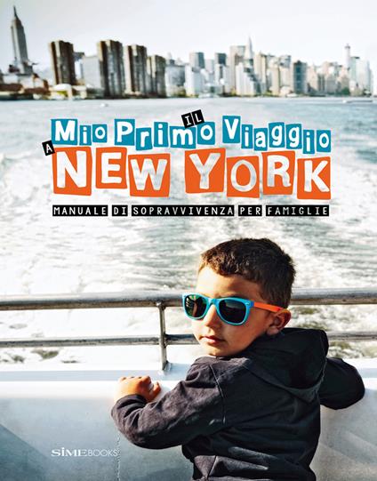 Il mio primo viaggio a New York. Manuale di sopravvivenza per famiglie - Giovanni Simeone,Sara Degonia - copertina