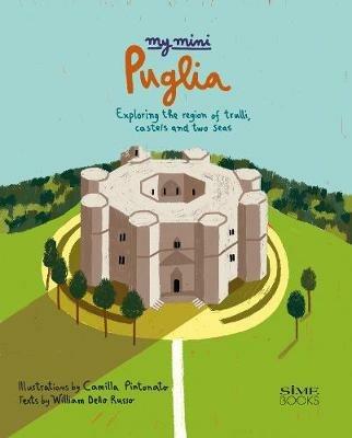 My mini Puglia. Exploring the region of trulli, castles and two seas - William Dello Russo - copertina